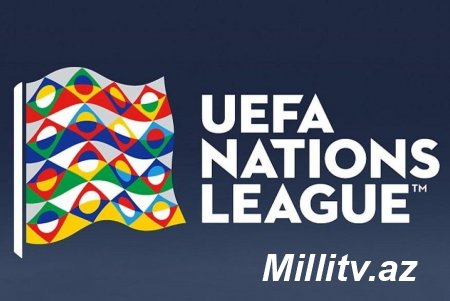 UEFA Millətlər Liqasında final mərhələsi başlayır - Yenilənir