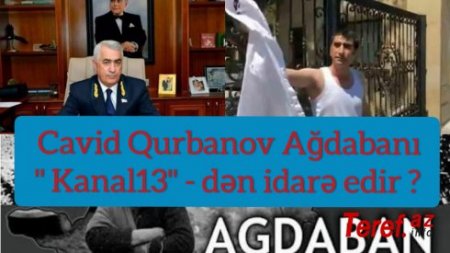 Cavid Qurbanov Ağdabanı "Kanal13"-dən idarə edir? Müxalif jurnalist icra nümayəndəsinin müavini imiş