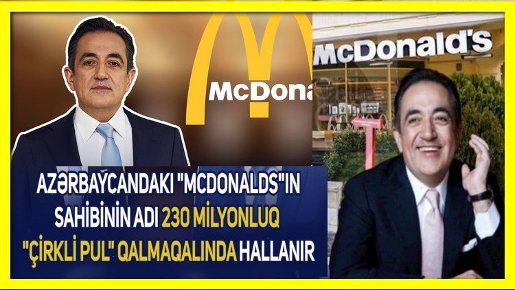 Azərbaycandakı “McDonalds”In Sahibinin Adı 230 Milyonluq “Çirkli Pul” Qalmaqalında Hallanır