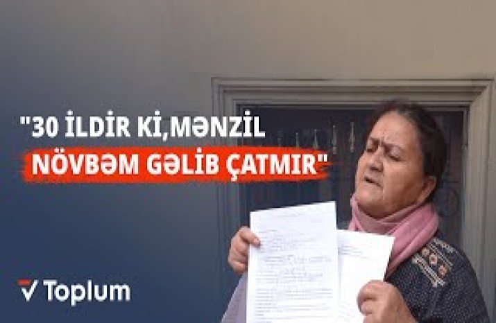"30 ildir ki, mənzil növbəm gəlib çatmır" - NARAZILIQ VAR...